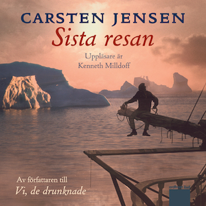 Sista resan [Ljudupptagning] / Carsten Jensen ; översättning: Fredrik Ekelund
