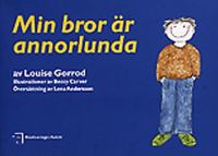 Min bror är annorlunda / av Louise Gorrod ; illustrationer av Beccy Carver ; översättning av Lena Andersson