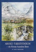 Abisko turiststation : de första hundra åren / av Agge Theander