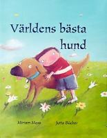 Världens bästa hund / Miriam Moss ; illustrerad av Jutta Bücker ; översatt av Ulrika Berg