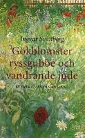 Gökblomster, ryssgubbe och vandrande jude : svenskt växtnamns-ABC / Ingvar Svanberg