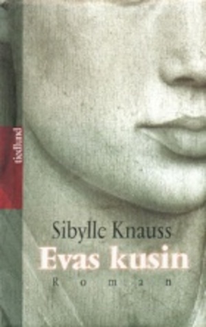 Evas kusin : roman / Sibylle Knauss ; översättning: Lena Petersson
