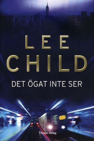 Det ögat inte ser / Lee Child ; översättning: Anders Bellis