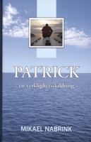 Patrick : en verklighetsskildring / Mikael Nabrink