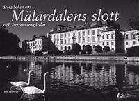 Stora boken om Mälardalens slott och herremansgårdar / Jane Hellstedt ; [bild: AnnChristine Åberg]