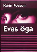 Evas öga / Karin Fossum ; [översättning: Helena och Ulf Örnkloo]
