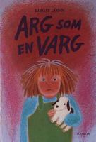 Arg som en varg / Birgit Lönn ; illustrationer: Anna Bengtsson