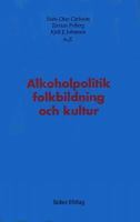 Alkoholpolitik, folkbildning och kultur / Sven-Olov Carlsson, Torsten Friberg, Kjell E. Johanson m. fl.