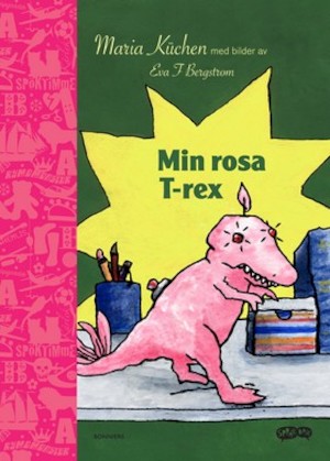 Min rosa T-rex / Maria Küchen ; med bilder av Eva F. Bergstrom