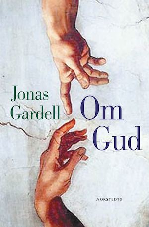 Om Gud / Jonas Gardell ; [fackgranskad av Fredrik Lindström]