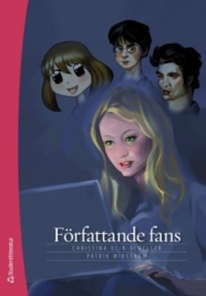 Författande fans : om fanfiction och elevers literacyutveckling / Christina Olin-Scheller, Patrik Wikström