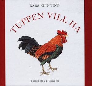 Tuppen vill ha / Lars Klinting