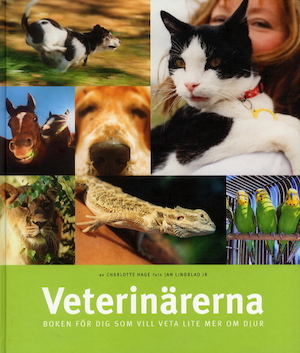 Veterinärerna : boken för dig som vill veta lite mer om djur / av Charlotte Hage ; foto: Jan Lindblad, jr