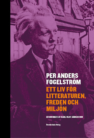 Per Anders Fogelström : ett liv för litteraturen, freden och miljön : en biografi / av Karl-Olof Andersson