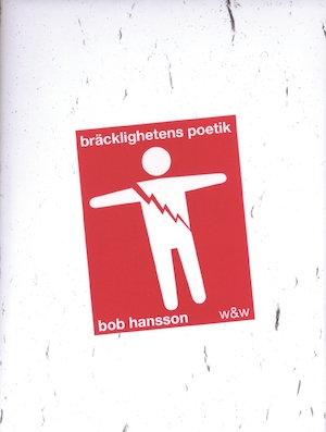 Bräcklighetens poetik / [Bob Hansson]