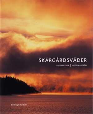 Skärgårdsväder / av Lage Larsson ; text: Jonas Ekblad ; foto: Jeppe Wikström