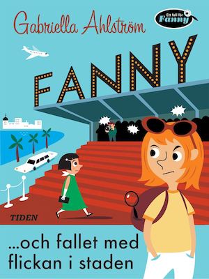 Fanny -och fallet med flickan i staden / text: Gabriella Ahlström ; [vinjettbilder: Ingela P. Arrhenius]