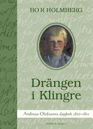 Drängen i Klingre : Andreas Olofssons dagbok 1810-1811 / Bo R. Holmberg
