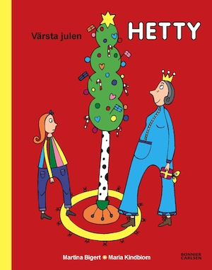 Värsta julen, Hetty / Martina Bigert, Maria Kindblom ; [bild: Martina Bigert]