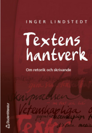 Textens hantverk : om retorik och skrivande / Inger Lindstedt