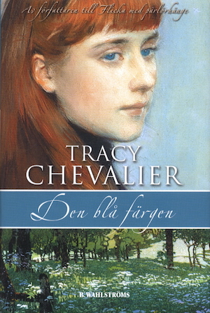 Den blå färgen / Tracy Chevalier ; översättning: Anna Strandberg