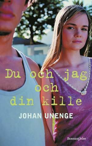 Du och jag och din kille / Johan Unenge