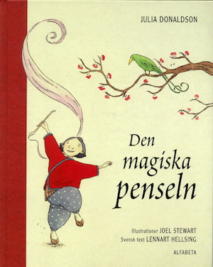 Den magiska penseln / text av Julia Donaldson ; bilder av Joel Stewart ; svensk text av Lennart Hellsing