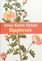 Uppbrott / Anne Karin Elstad ; [översättning: Ragna Essén]