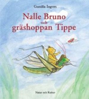 Nalle Bruno och gräshoppan Tippe / Gunilla Ingves