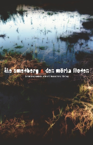 Den mörka floden : kriminalroman / Åke Smedberg