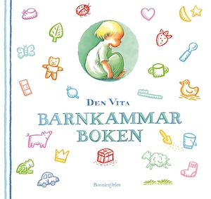 Den vita barnkammarboken / i urval av Annika Lundeberg och Eva Lundberg