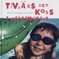 Tvärs och kors i Helsingfors / Johanna Sirén-Kaplas & Lena Malm