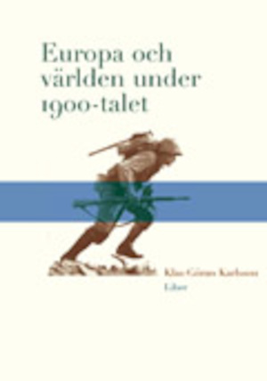 Europa och världen under 1900-talet / Klas-Göran Karlsson