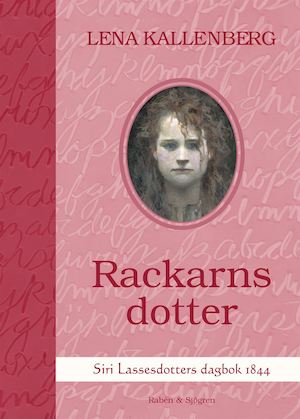 Rackarns dotter : Siri Lassesdotters dagbok 1844 / Lena Kallenberg