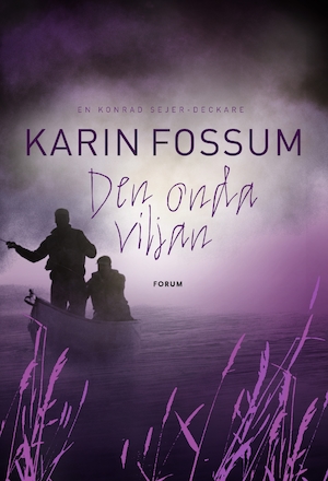 Den onda viljan : [en Konrad Sejer-deckare] / Karin Fossum ; översättning: Helena Örnkloo och Ulf Örnkloo