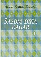 Såsom dina dagar / Anne Karin Elstad ; [översättning: Ragna Essén]. D. 1