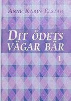 Dit ödets vägar bär / Anne Karin Elstad ; [översättning: Ragna Essén]. D. 1