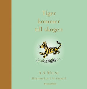 Tiger kommer till skogen / A. A. Milne ; illustrerad av E. H. Shepard ; översättning av Brita af Geijerstam