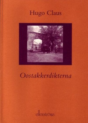 Oostakkerdikterna / Hugo Claus ; översättning: Per Holmer
