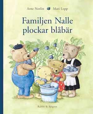 Familjen Nalle plockar blåbär / Arne Norlin, Mati Lepp