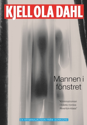 Mannen i fönstret : kriminalroman / Kjell Ola Dahl ; översättning av Lena Hjohlman