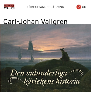 Den vidunderliga kärlekens historia [Ljudupptagning] / Carl-Johan Vallgren
