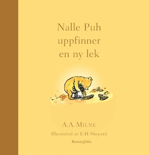 Nalle Puh uppfinner en ny lek / A. A. Milne ; illustrerad av E. H. Shepard ; översättning av Brita af Geijerstam