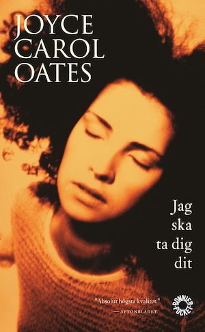 Jag ska ta dig dit : roman / Joyce Carol Oates ; översättning av Ulla Danielsson
