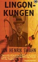 Lingonkungen : roman / Jan Henrik Swahn