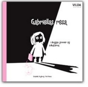 Gabriellas resa : i skuggan gömmer sig solkatterna / text: Elisabeth Hagborg ; illustration: Tove Hennix