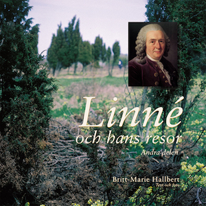 Linné och hans resor / text och foto: Britt-Marie Hallbert. D. 2