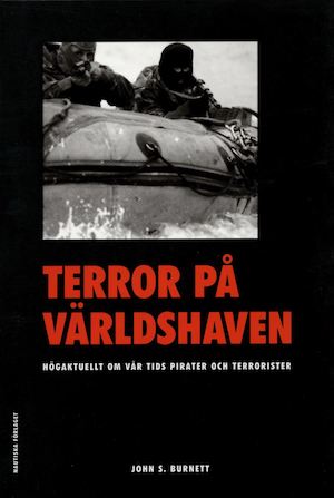 Terror på världshaven : högaktuellt om vår tids pirater och terrorister / John S. Burnett ; översättning: Carina Jansson