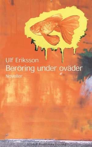 Beröring under oväder : noveller / Ulf Eriksson