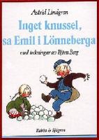 Inget knussel, sa Emil i Lönneberga / Astrid Lindgren ; med bilder av Björn Berg